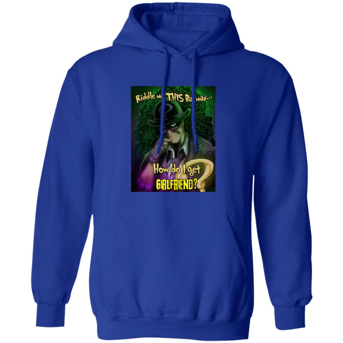 Riddle Me This Batman How Do I Get Girlfriend Shirt Riddle Me This Batman How Do I Get Girlfriend Shirt