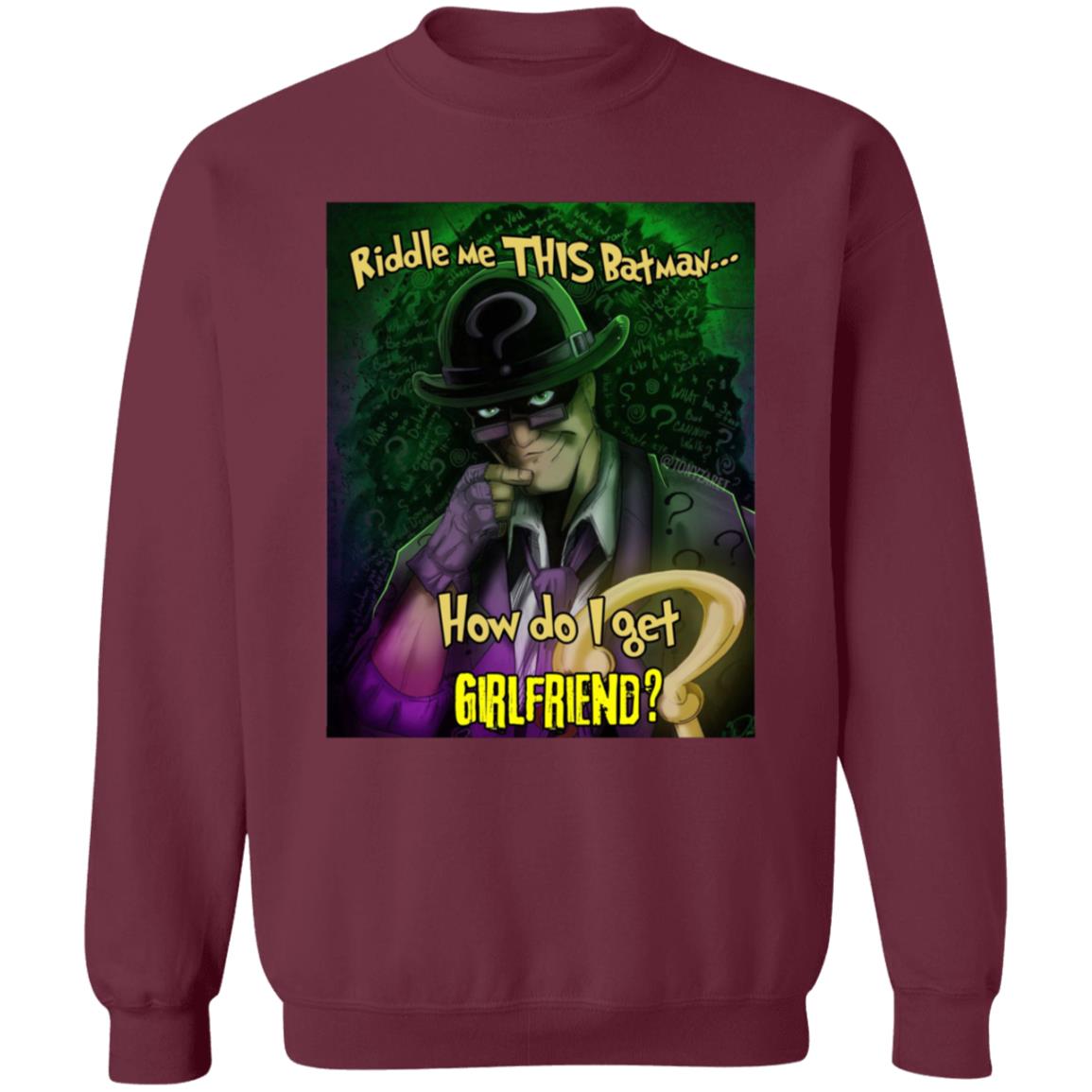 Riddle Me This Batman How Do I Get Girlfriend Shirt Riddle Me This Batman How Do I Get Girlfriend Shirt