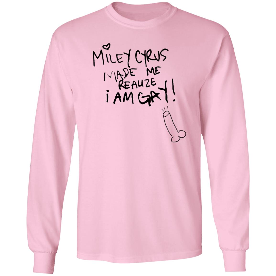 Miley Cyrus Made Me Realize I Am Gay Shirt Miley Cyrus Made Me Realize I Am Gay Shirt