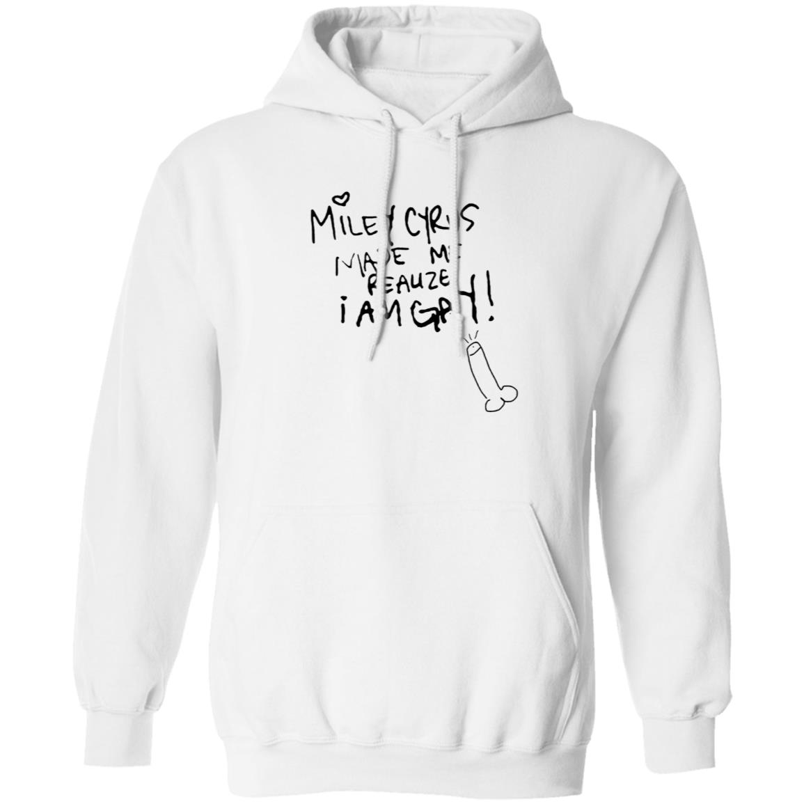 Miley Cyrus Made Me Realize I Am Gay Shirt Miley Cyrus Made Me Realize I Am Gay Shirt