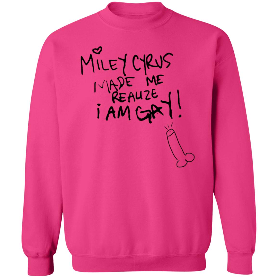 Miley Cyrus Made Me Realize I Am Gay Shirt Miley Cyrus Made Me Realize I Am Gay Shirt