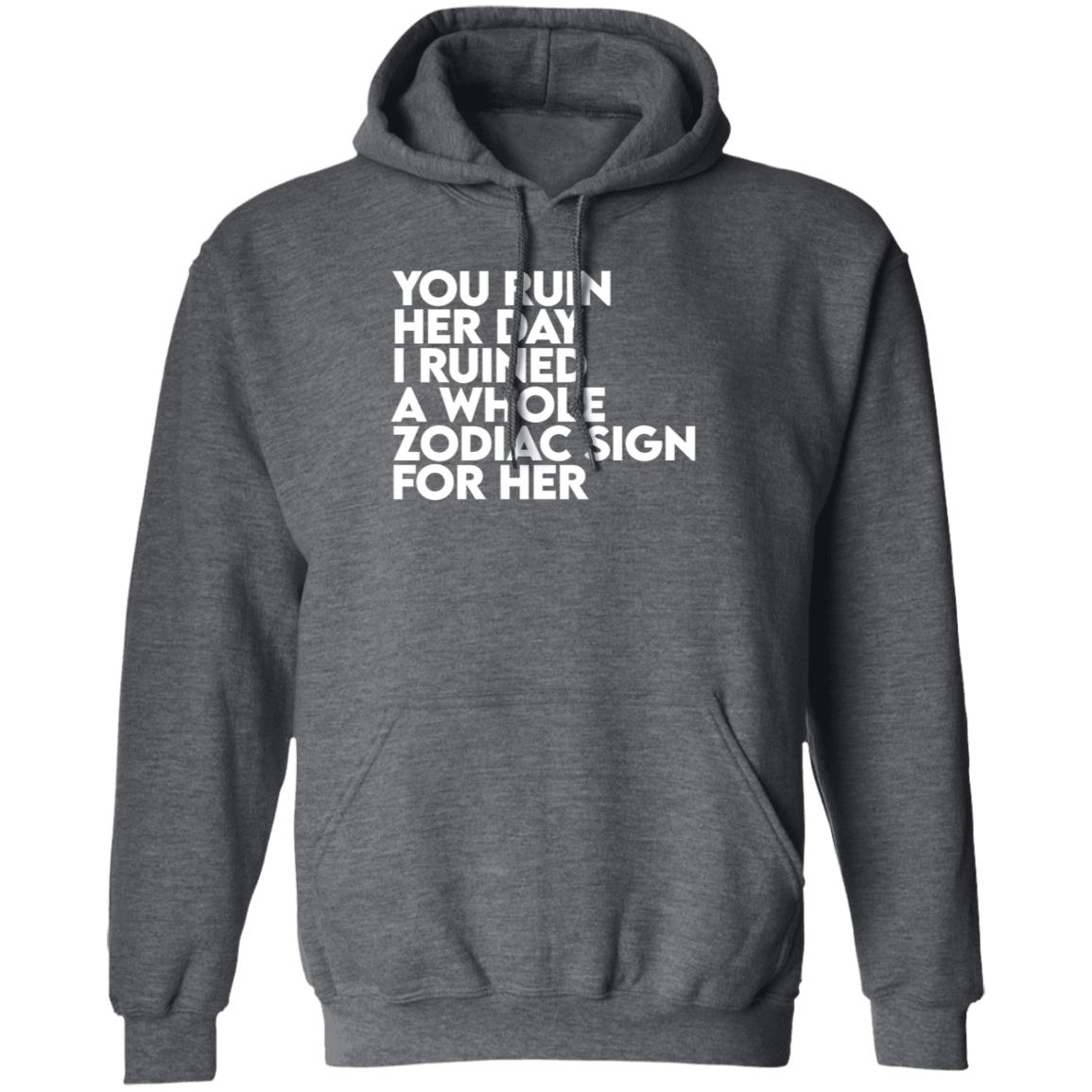 The Gainz Day Ruined Tee Shirt You Ruin Her Day I Ruined A Whole Zodiac Sign For Her Shirt Hoodie Sweatshirt The Gainz Day Ruined Tee Shirt You Ruin Her Day I Ruined A Whole Zodiac Sign For Her Shirt Hoodie Sweatshirt