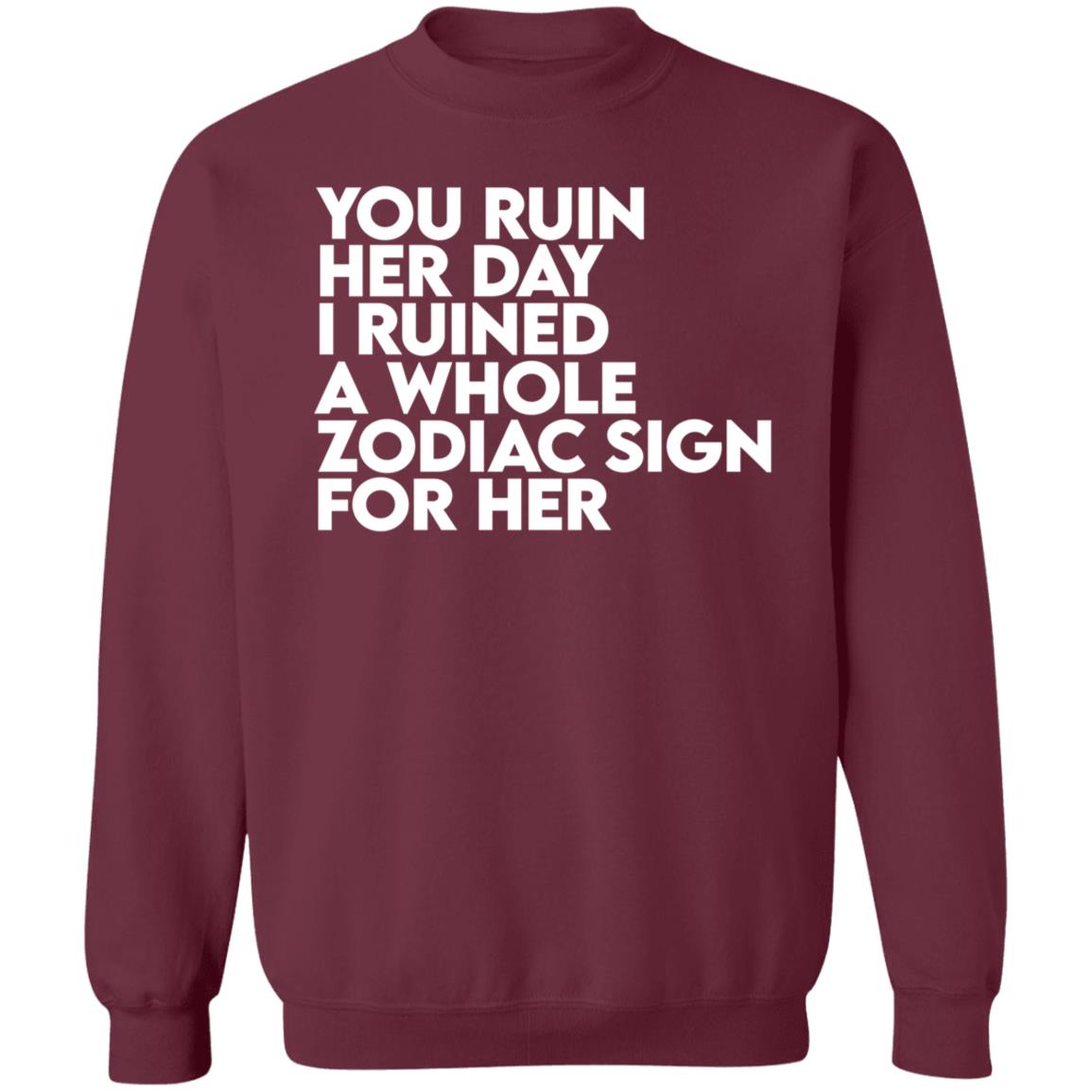 The Gainz Day Ruined Tee Shirt You Ruin Her Day I Ruined A Whole Zodiac Sign For Her Shirt Hoodie Sweatshirt The Gainz Day Ruined Tee Shirt You Ruin Her Day I Ruined A Whole Zodiac Sign For Her Shirt Hoodie Sweatshirt