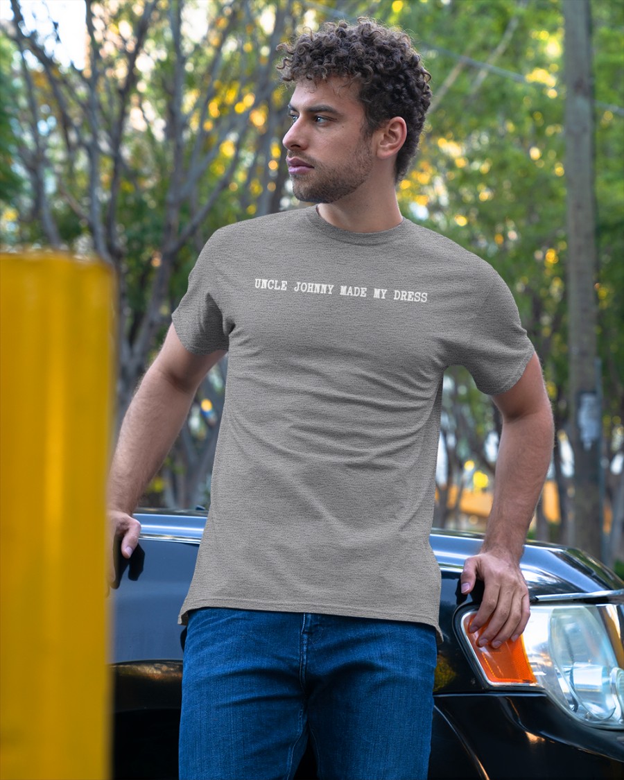 Mrldavis Uncle Johnny Made My Dress Hoodie Mrldavis Uncle Johnny Made My Dress Hoodie